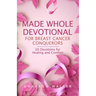 Made Whole Devotional: For Breast Cancer Conquerors