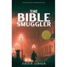 The Bible Smuggler: Grace, Faith, and Ordinary Angels