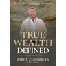 True Wealth Defined: The 8 Pillars to Discovering Life's Riches