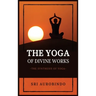 The Yoga of Divine Works: The Synthesis of Yoga