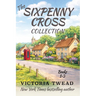 The Sixpenny Cross Collection: Three English village cosy mysteries
