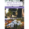 Where Do We Keep the Screwdrivers?: A Spouse's Guide to Emergency Planning