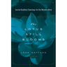The Lotus Still Blooms: Sacred Buddhist Teachings for the Western Mind