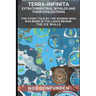 TERRA-INFINITA, Extraterrestrial Worlds and Their Civilizations: The Story told by the Woman Who Was Born in the Lands Behind the Ice Walls