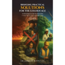 Bringing Practical Solutions For The Golden Age: Volume II
