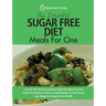 The Essential Sugar Free Diet Meals For One: A Quick Start Guide To Cooking Sugar-Free Meals For One. Simple And Delicious Calorie Counted Recipes For