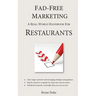 Fad-Free Marketing: A Real-World Handbook for Restaurants