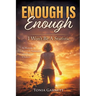 Enough Is Enough: I Won't Be a Statistic - A Memoir of Survival, Surrender, and Second Chances