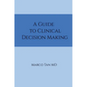 A Guide to Clinical Decision Making