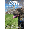 Woof Notes: Life With Dogs, Volume One