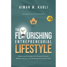 The Flourishing Entrepreneurial Lifestyle: Habits and Principles for Personal Growth, Business Success, and Building Your Dream Life