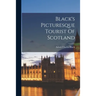 Black's Picturesque Tourist Of Scotland