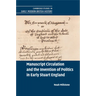 Manuscript Circulation and the Invention of Politics in Early Stuart England