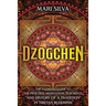 Dzogchen: The Ultimate Guide to the Practice, Meditation, Teachings, and History of a Tradition in Tibetan Buddhism