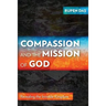 Compassion and the Mission of God: Revealing the Invisible Kingdom