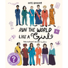 Run the World Like a Girl: International Women Leaders