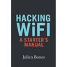 Hacking Wifi: A Starter's Manual