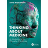 Thinking About Medicine: An Introduction to the Philosophy of Healthcare