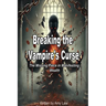 Breaking the Vampire's Curse: The Missing Piece in Manifesting Wealth