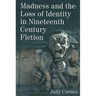 Madness and the Loss of Identity in Nineteenth Century Fiction