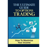 The Ultimate Guide To Options Trading: How To Maximize Your Income: The Types Of Options Trading