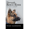 Through Rex's Eyes: His Soul's Journey