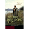 FAR FROM THE MADDING CROWD (British Classics Series): Historical Romance Novel