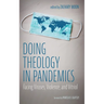 Doing Theology in Pandemics: Facing Viruses, Violence, and Vitriol