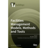 Facilities Management Models, Methods and Tools