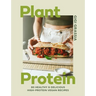 Plant Protein: 80 Quick and Delicious High-Protein Vegan Recipes Packed with Healthy Wholefoods
