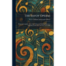 The Savoy Operas: Being the Complete Text of the Gilbert and Sullivan Operas as Originally Produced in the Years 1875-1896