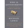 Who Is Government?: The Untold Story of Public Service