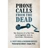 Phone Calls From the Dead: The Results of a Two-Year Investigation into an Incredible Phenomenon
