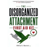 The Disorganized Attachment First Aid Kit: A Clinical Roadmap to Emotional Safety