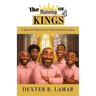 The Raising of 4 Kings: A Spiritual Playbook for Fatherhood and Legacy