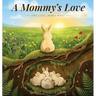 A Mommy's Love: One Love, Many Ways