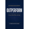 Outperform in Law School with a Full Life
