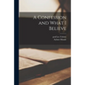 A Confession and What I Believe