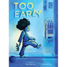 Too Early: A Picture Book