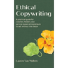 Ethical Copywriting: A practical guide for coaches, healers, and service-based entrepreneurs to sell without the sleaze