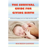 The Survival Guide For Giving Birth