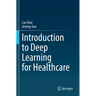 Introduction to Deep Learning for Healthcare