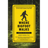 Where Bigfoot Walks: Crossing the Dark Divide