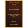 Red-Men's Roads: The Indian Thoroughfares Of The Central West (1900)