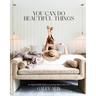 You Can Do Beautiful Things: An Approachable Guide to Creating Spaces You Love