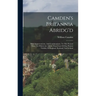Camden's Britannia Abridg'd: With Improvements, And Continuations, To This Present Time. To Which Are Added, Exact Lists Of The Present Nobility Of
