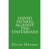 David Henkel Against the Unitarians
