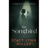 The Songbird: A World War Two Novel