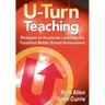 U-Turn TeachingStrategies to Accelerate Learning and Transform Middle School Achievement