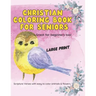 Christian Coloring Book for Seniors: Large Print Scripture Verses with easy to color animals and flowers.